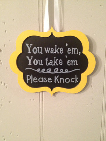 Doorbell Sign- You wake 'em- You take 'em